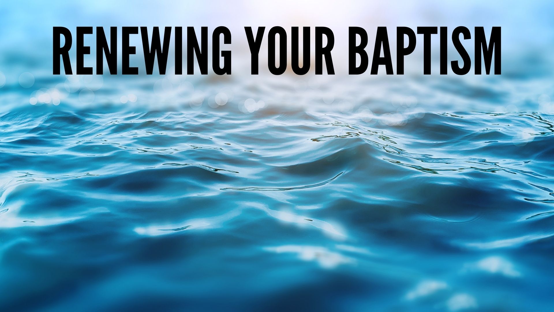 Renewing Your Baptism