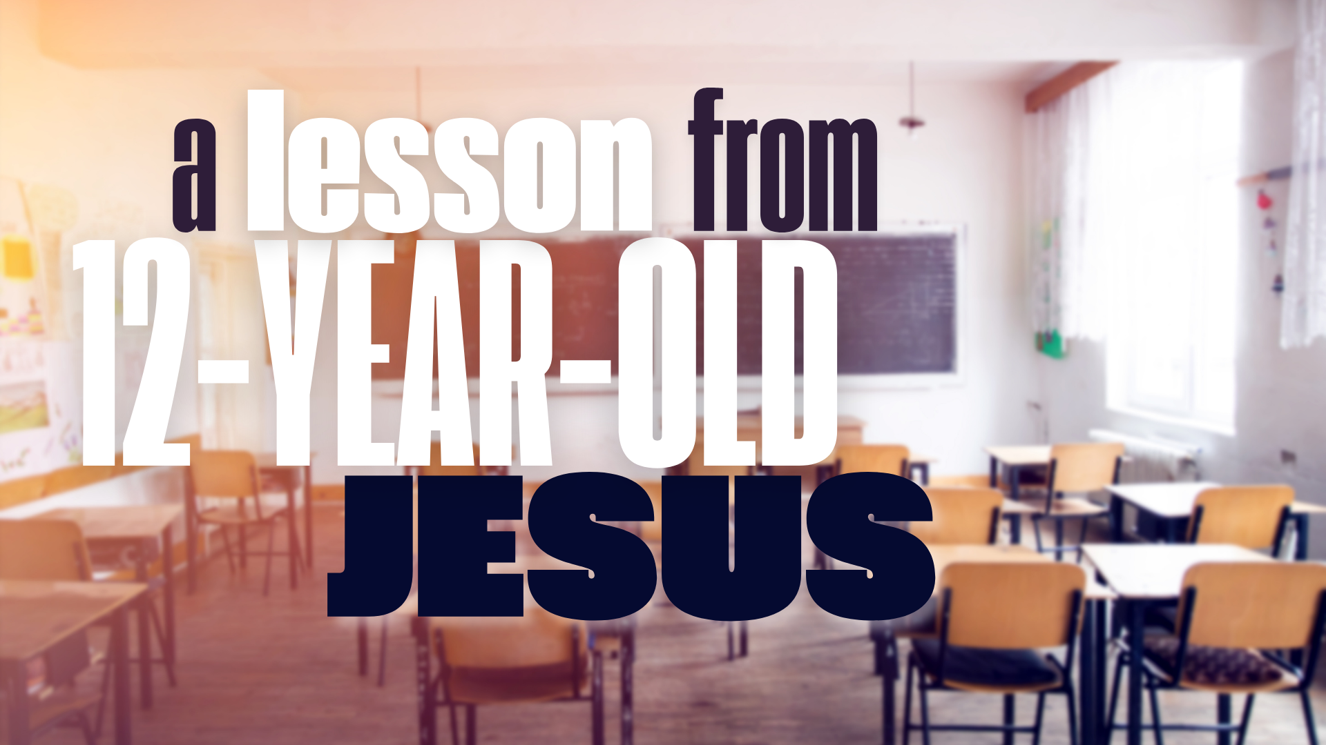A Lesson from 12-Year-Old Jesus