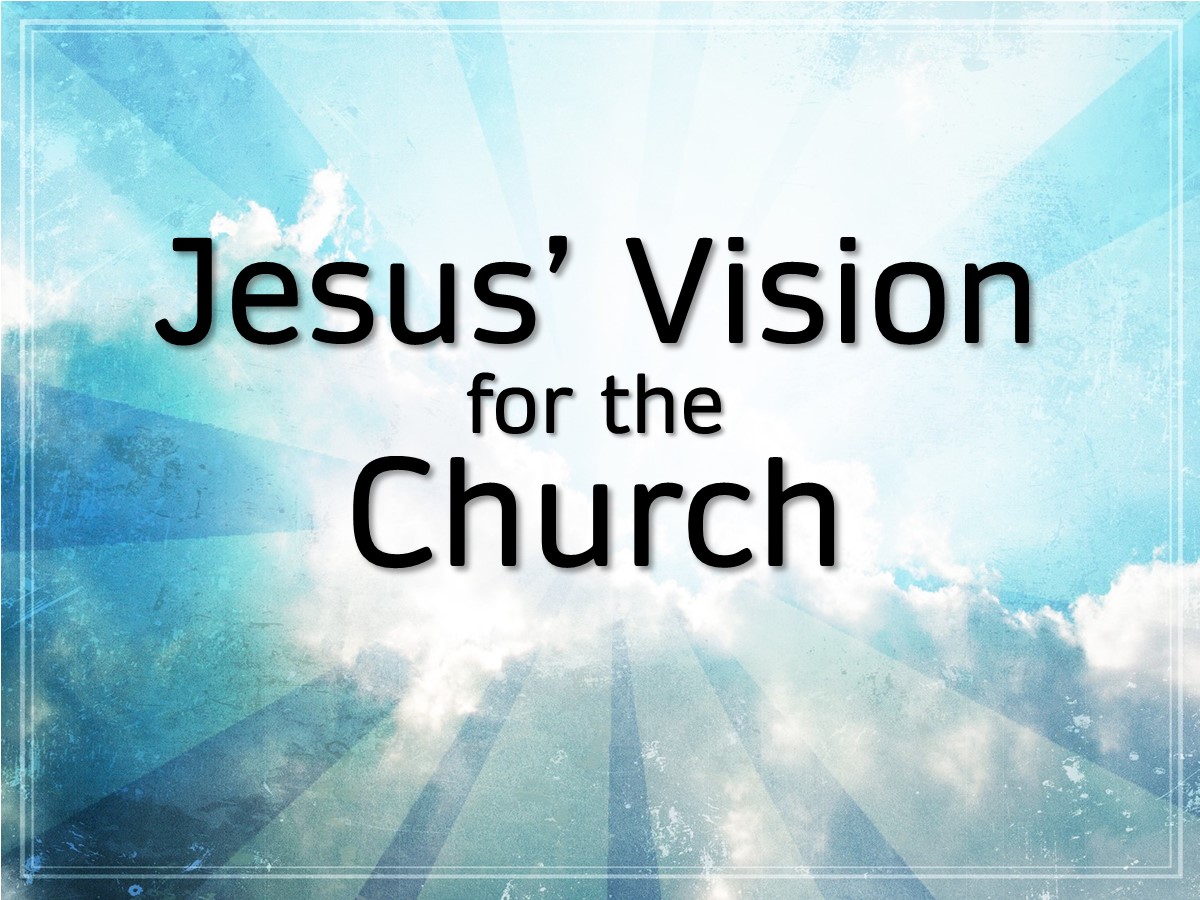 Jesus' Vision for the Church
